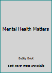 Mental Health Matters