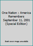 One Nation : America Remembers September 11, 2001 (Special Edition)