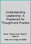 Paperback Understanding Leadership: A Framework for Thought and Practice Book