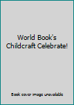 Hardcover World Book's Childcraft Celebrate! Book