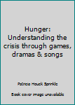 Paperback Hunger: Understanding the crisis through games, dramas & songs Book