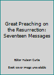 Hardcover Great Preaching on the Resurrection: Seventeen Messages Book
