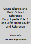 Coyne Electric and Radio School Reference Encyclopedia Vols. 1 and 2 for Home Study and Reference
