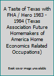 A Taste of Texas with FHA / Hero 1983 - 1984 (Texas Association Future Homemakers of America Home Economics Related Occupations)