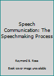 Paperback Speech Communication: The Speechmaking Process Book