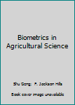 Biometrics in Agricultural Science