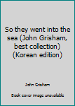 Unknown Binding So they went into the sea (John Grisham, best collection) (Korean edition) Book