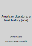 Unknown Binding American Literature, a brief history (one) Book