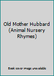 Board book Old Mother Hubbard (Animal Nursery Rhymes) Book