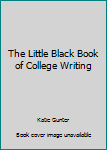Unknown Binding The Little Black Book of College Writing Book