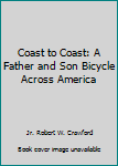 Coast to Coast: A Father and Son Bicycle Across America