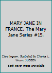 Hardcover MARY JANE IN FRANCE. The Mary Jane Series #15. Book