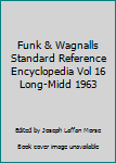 Unknown Binding Funk & Wagnalls Standard Reference Encyclopedia Vol 16 Long-Midd 1963 Book