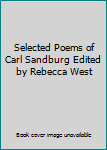 Hardcover Selected Poems of Carl Sandburg Edited by Rebecca West Book