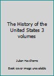 The History of the United States 3 volumes