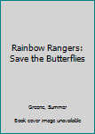 Rainbow Rangers: Save the Butterflies - Book  of the Rainbow Rangers