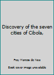 Discovery of the seven cities of Cibola,