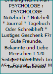 Superhelden Ohne Umhang Nennt Man PSYCHOLOGE : PSYCHOLOGE Notizbuch * Notizheft * Journal * Tagebuch Oder Schreibheft * Lustiges Geschenk F?r Gute Freunde, Bekannte und Liebe Menschen I 120 Seitiges I