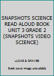 Paperback SNAPSHOTS SCIENCE READ ALOUD BOOK UNIT 3 GRADE 2 (SNAPSHOTS VIDEO SCIENCE) Book