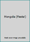 Hardcover Mongolia (Fiesta!) Book