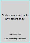 Paperback God's care is equal to any emergency Book