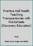 Paperback Prentice Hall Health Teaching Transparencies with Worksheets (Discovery Education) Book