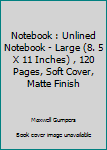 Paperback Notebook : Unlined Notebook - Large (8. 5 X 11 Inches) , 120 Pages, Soft Cover, Matte Finish Book