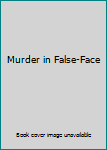Hardcover Murder in False-Face Book