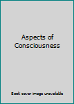 Hardcover Aspects of Consciousness Book