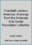 Selections from the Permanent Collection of the Arkansas Arts Center Foundation