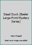 Hardcover Dead Duck (Beeler Large Print Mystery Series) Book