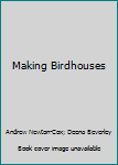 Hardcover Making Birdhouses Book