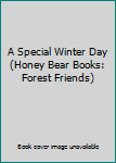 Hardcover A Special Winter Day (Honey Bear Books: Forest Friends) Book