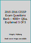 Paperback 2015-2016 CISSP Exam Questions Bank : 4000+ Q&a, Explained 5 Of 5 Book