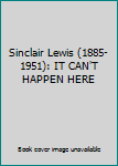 Sinclair Lewis (1885-1951): IT CAN'T HAPPEN HERE
