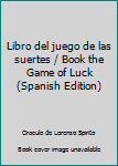 Hardcover Libro del juego de las suertes / Book the Game of Luck (Spanish Edition) [Spanish] Book