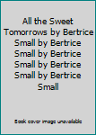 Hardcover All the Sweet Tomorrows by Bertrice Small by Bertrice Small by Bertrice Small by Bertrice Small by Bertrice Small Book