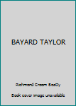 BAYARD TAYLOR
