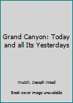 Paperback Grand Canyon: Today and all Its Yesterdays Book
