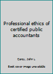 Unknown Binding Professional ethics of certified public accountants Book