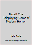 Unknown Binding Blood! The Roleplaying Game of Modern Horror Book