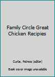 Hardcover Family Circle Great Chicken Recipies Book