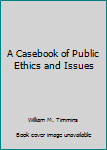 Paperback A Casebook of Public Ethics and Issues Book
