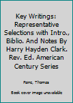 Mass Market Paperback Key Writings: Representative Selections with Intro., Biblio. And Notes By Harry Hayden Clark. Rev. Ed. American Century Series Book