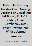 Paperback Sketch Book : Large Notebook for Drawing, Doodling or Sketching: 109 Pages, 8. 5 X 11 . Galaxy Cover Sketchbook. Blank Paper Drawing and Writing Journal Book
