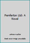 Unknown Binding Pemferton Ltd: A Novel Book