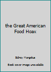 Paperback the Great American Food Hoax Book