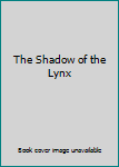 Hardcover The Shadow of the Lynx Book