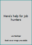 Unknown Binding Here's help for job hunters Book