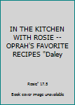 Unknown Binding IN THE KITCHEN WITH ROSIE -- OPRAH'S FAVORITE RECIPES "Daley Book